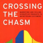 crossing the chasm by Geoffrey Moore